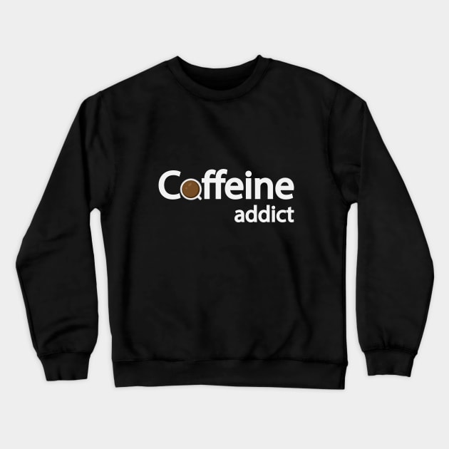 Caffeine addict text design Crewneck Sweatshirt by DinaShalash